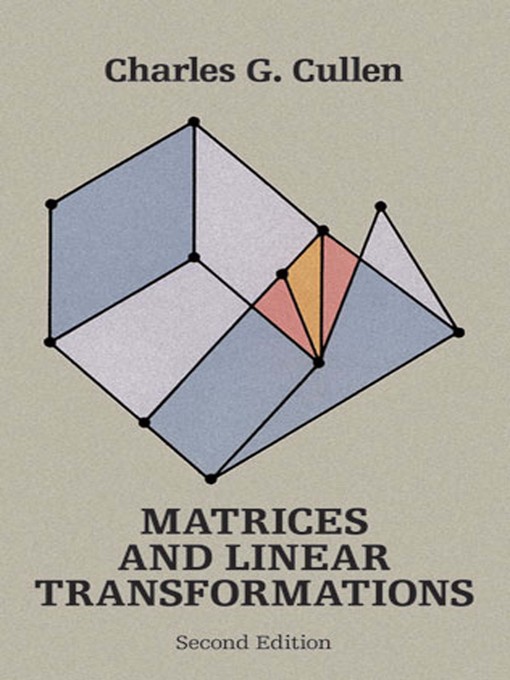 Title details for Matrices and Linear Transformations by Charles G. Cullen - Available
